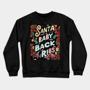 Santa Baby Back Ribs: A Christmas Feast for the Senses Crewneck Sweatshirt